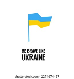 Be Brave Like Ukraine illustration ukrainian flag national color blue and yellow in cutting style isolated