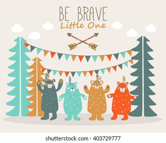 Be Brave Little One - cute poster with funny indian bears in forest and garlands. Ideal for cards, invitations, party, banners, kindergarten, baby shower, preschool and children room decoration