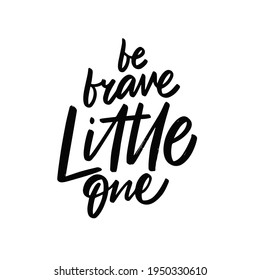 2,436 Be brave little one Images, Stock Photos & Vectors | Shutterstock