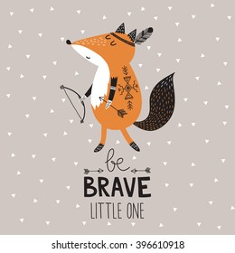 Be Brave little one poster for children with cute indian fox in cartoon style and hand drawn lettering. Vector illustration.