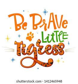 Be brave little Tigress phrase. Hand drawn calligraphy and script style baby shower lettering quote. Simple isolated text with footprint decor. Print, invitation, card, poster design element.