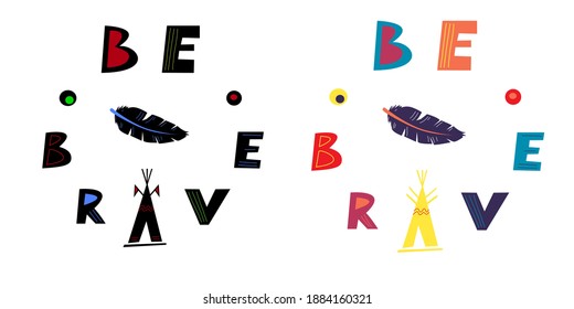 Be brave - motivating phrase written around a circle. Hand-drawn lettering and bird feather