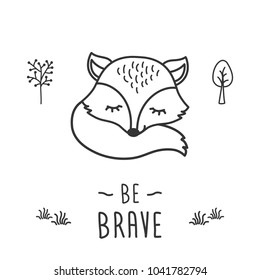 Be brave - phrase and cute little fox in forest,black and white card,vector illustration.
