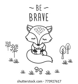 Be brave - phrase and cute little fox in forest,black and white card,vector illustration