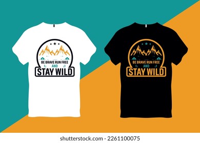 Be Brave Run Free and Stay Wild Camping T shirt Design