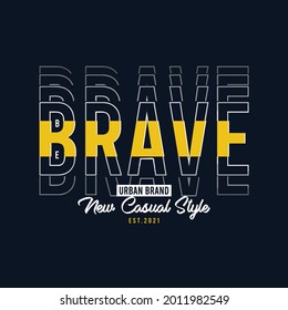 be brave slogan graphic t shirt typography design vector