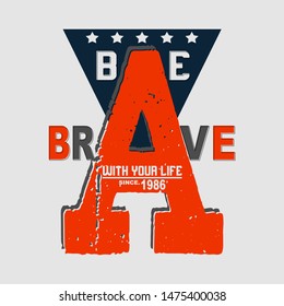 be brave slogan graphic typography design for trendy t shirt print,concept,illustration art - vector