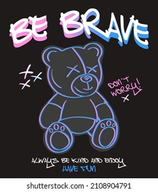 be brave slogan with linear teddy bear vector illustration on black background