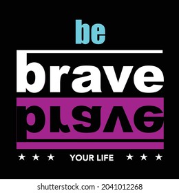 be brave slogan tee graphic typography for print t shirt illustration vector art vintage