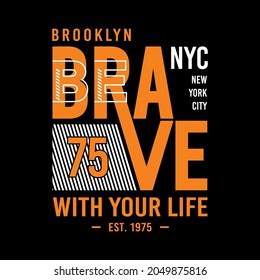 Be Brave Slogan, typography design, vector illustration