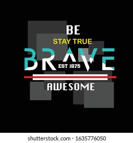 be brave slogan typography graphic artistic concept for print t shirt,vector illustration