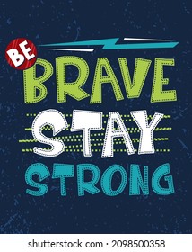 Be brave stay strong typography poster concepts