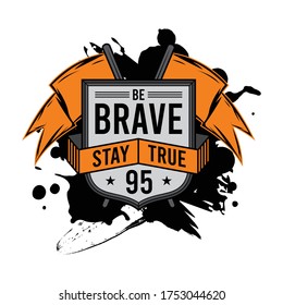 be brave, stay true slogan, typography design, vector illustration