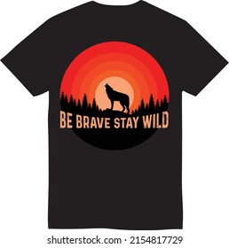 Be Brave Stay Wild Hiking T Shirt Design.