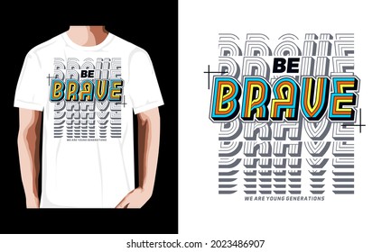 be brave stylish motivational quotes typography slogan.abstract design vector illustration for print tee shirt, typography, background, poster and other uses.
