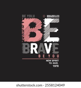 Be brave t shirt design