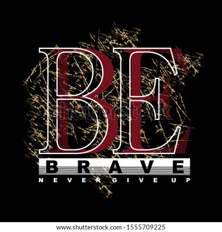 be brave tee element lettering graphic t shirt print vector illustration design