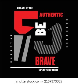 Be Brave typography design tshirt print vector illustration 