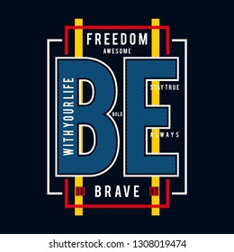 Be brave typography t shirt graphic design