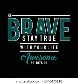 be brave typography t shirt graphic design - Vector