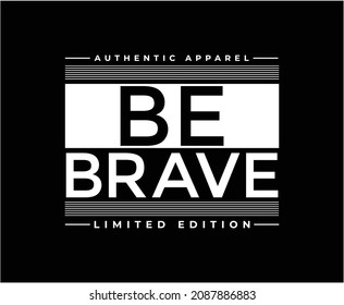Be Brave Typography Vector T-shirt Design 