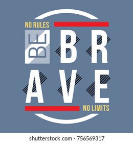 be brave typography vintage tee graphic, vector illustration design slogan t shirt 