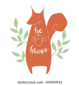 Be brave. Vector background with squirrel. Brush hand lettering