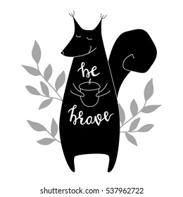 Be brave. Vector background with squirrel. Brush hand lettering