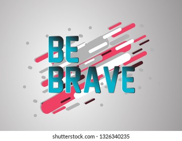 be brave, vector confetti, banner or poster for sport event.