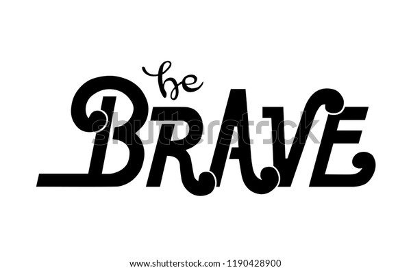 Be Brave Vector Hand Drawn Illustration Stock Vector (Royalty Free ...