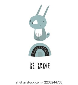"Be brave" vector poster with a hare. Cartoon rabbit. Scandinavian style. Minimalist decor for a child's room. Postcard, poster, invitation.