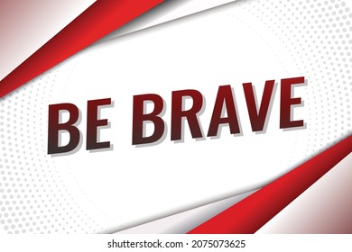 ser valiente palabra concepto vector ilustración con líneas rojas y estilo 3d, página de inicio, plantilla, ui, web, aplicación móvil, afiche, banner, volante, fondo, tarjeta de regalo, cupón, etiqueta, fondo de pantalla