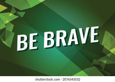 be brave word concept vector illustration with green lines and 3d style, landing page, template, ui, web, mobile app, poster, banner, flyer, background, gift card, coupon, label, wallpaper