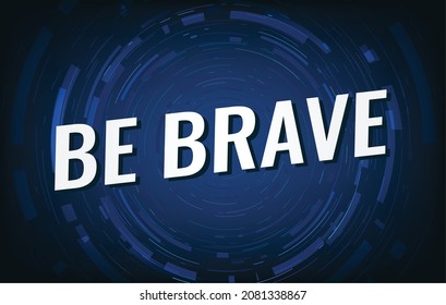 be brave word concept vector illustration with blue black lines and 3d style, landing page, template, ui, web, mobile app, poster, banner, flyer, background, gift card, coupon, label, wallpaper