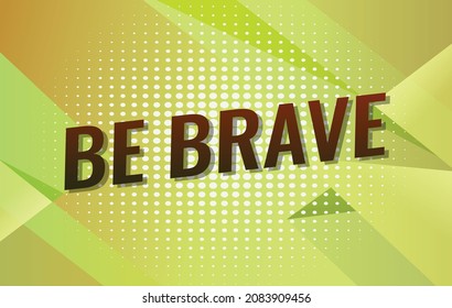 be brave word concept vector illustration with yellow lines and 3d style, landing page, template, ui, web, mobile app, poster, banner, flyer, background, gift card, coupon, label, wallpaper