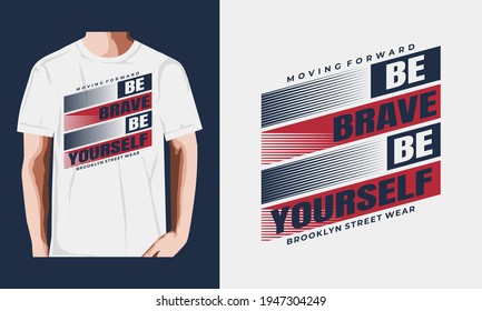 be brave,be yourself typography graphic design, for t-shirt prints, vector illustration
