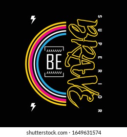 BE BRAVE/SUPERIOR/COOL typography design t-shirt,vector illustration