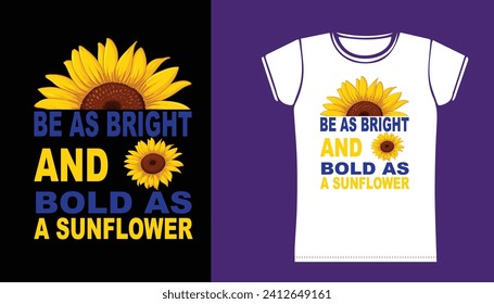 Be as bright and bold as a sunflower, design.