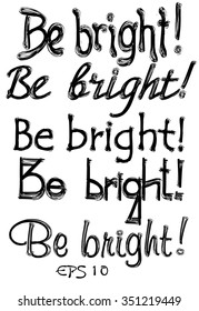 be bright drawn brush with lettering
