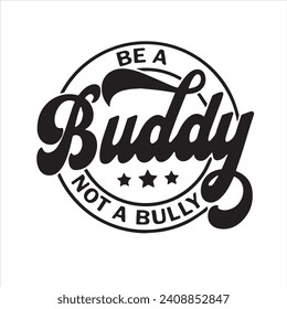 be a buddy not a bully background inspirational positive quotes, motivational, typography, lettering design