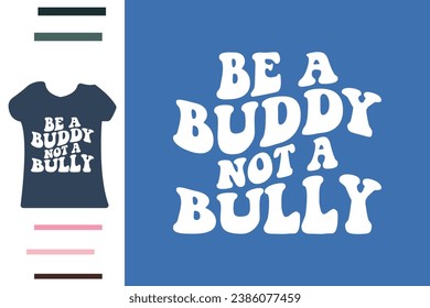 Be a buddy not bully t shirt design