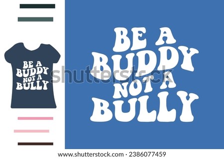 Be a buddy not bully t shirt design