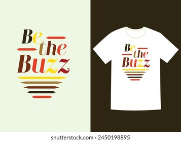 Be the buzz typography t-shirt design.