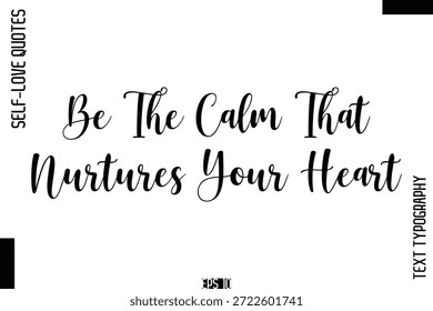 Sé La Calma Que Nutre Tu Corazón    - Vector de cita de letras de caligrafía cursiva manuscrita de amor propio 