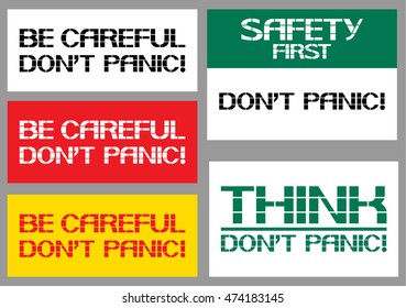 Be careful Don't panic sign.
Poster warning person how to behave in an unusual and life-threatening situation.