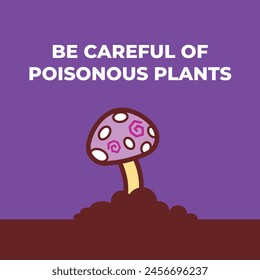 Be careful of poisonous mushroom fungi on pile of ground soil illustration banner sign isolated on square purple background. Simple flat poster drawing for prints.