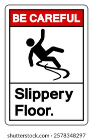 Be Careful Slippery Floor Symbol Sign,Vector Illustration, Isolate On White Background Label. EPS10