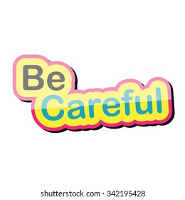 be careful text design on white background isolate vector illustration eps 10