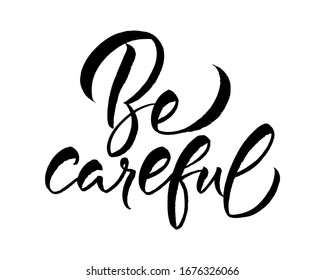 Be careful. Vector calligraphy sign. Stock word for design, social media. Means of attracting attention. typographic design. Isolated on white background.