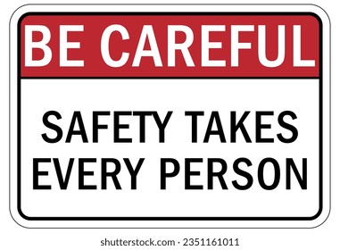 Be careful warning sign and labels